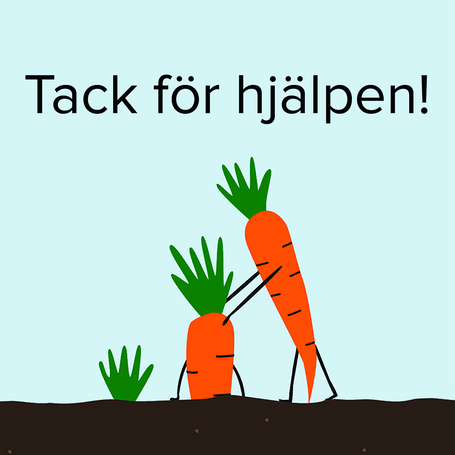 En illustration av en morot som hjälper en annan morot upp från jorden med texten "Tack för hjälpen"